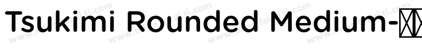 Tsukimi Rounded Medium字体转换